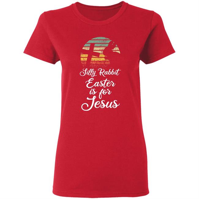 Silly rabbit easter is jesus christian religious gifts t shirt Silly rabbit easter is jesus christian religious gifts t shirt