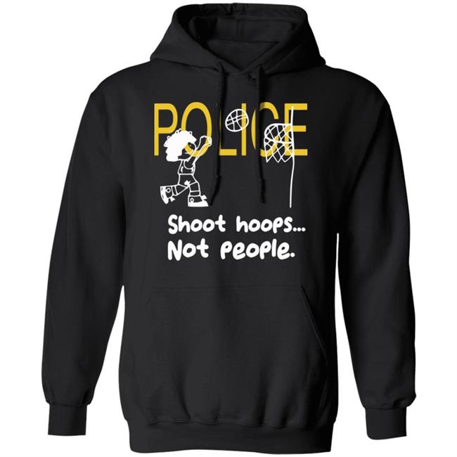 shoot hoops not people shirt black hoodie t shirt shoot hoops not people shirt black hoodie t shirt