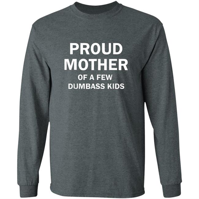 Proud Mother Of A Few Shirt Proud Mother Of A Few Shirt