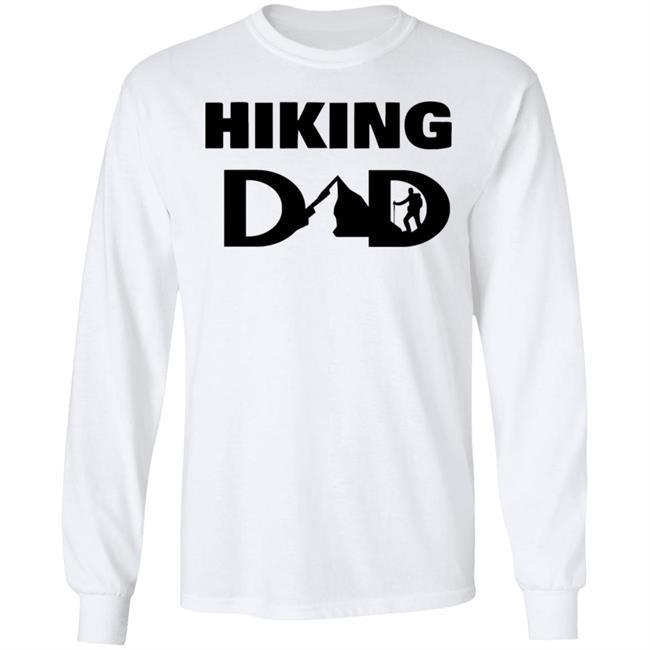 hiking dad t shirt fathers day t shirt white hoodie hiking dad t shirt fathers day t shirt white hoodie