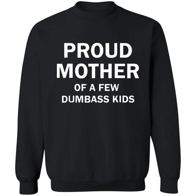 Proud Mother Of A Few Shirt Proud Mother Of A Few Shirt