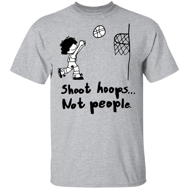 shoot hoops not people shirt white hoodie t shirt shoot hoops not people shirt white hoodie t shirt