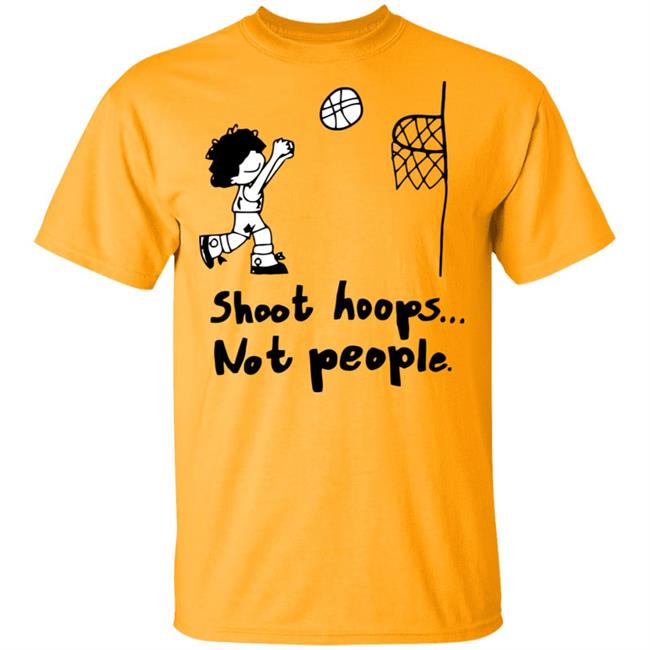 shoot hoops not people shirt white hoodie t shirt shoot hoops not people shirt white hoodie t shirt
