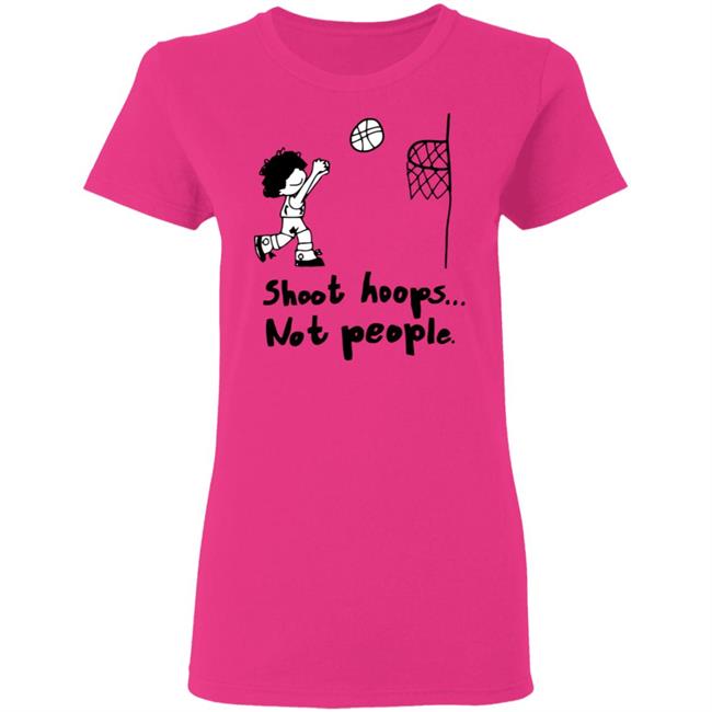 shoot hoops not people shirt white hoodie t shirt shoot hoops not people shirt white hoodie t shirt