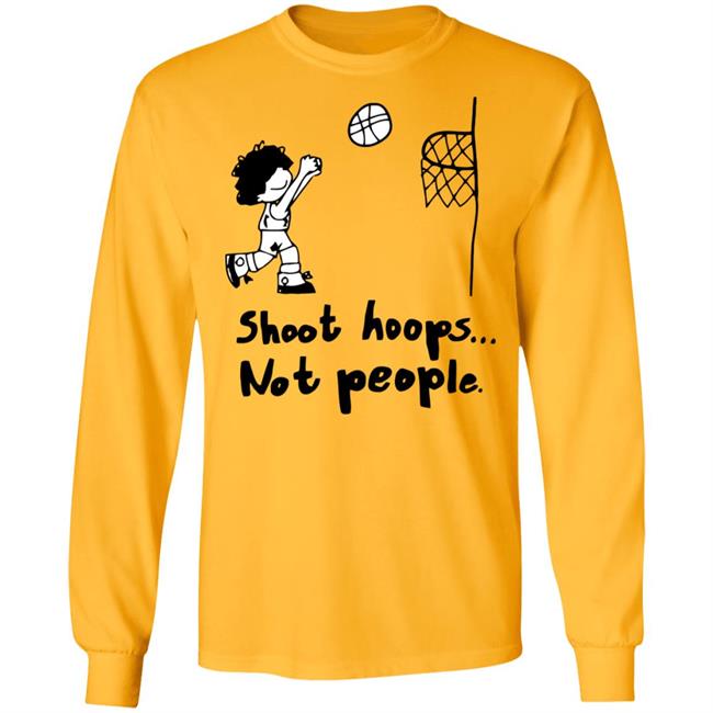 shoot hoops not people shirt white hoodie t shirt shoot hoops not people shirt white hoodie t shirt