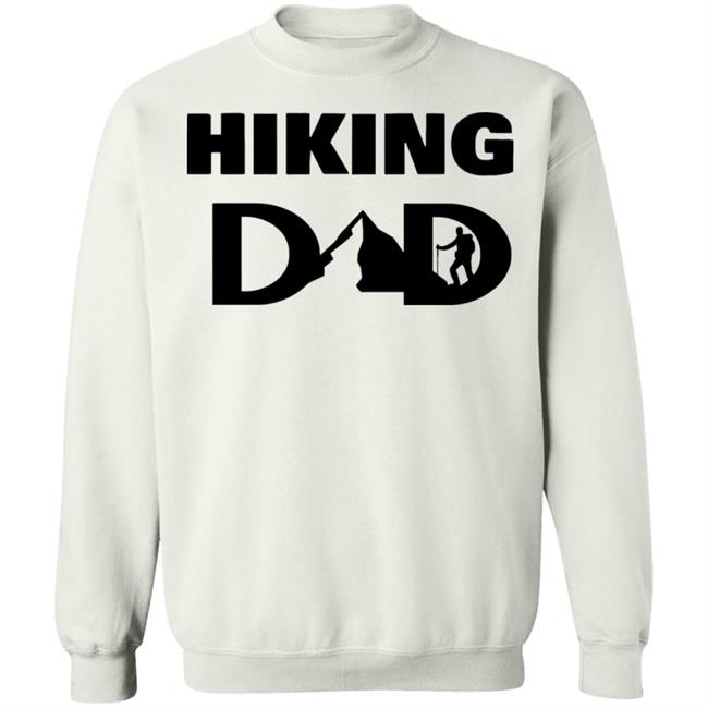 hiking dad t shirt fathers day t shirt white hoodie hiking dad t shirt fathers day t shirt white hoodie