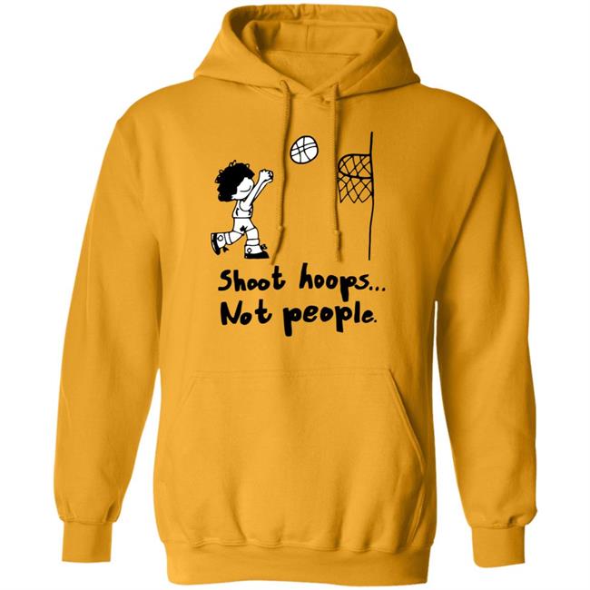 shoot hoops not people shirt white hoodie t shirt shoot hoops not people shirt white hoodie t shirt