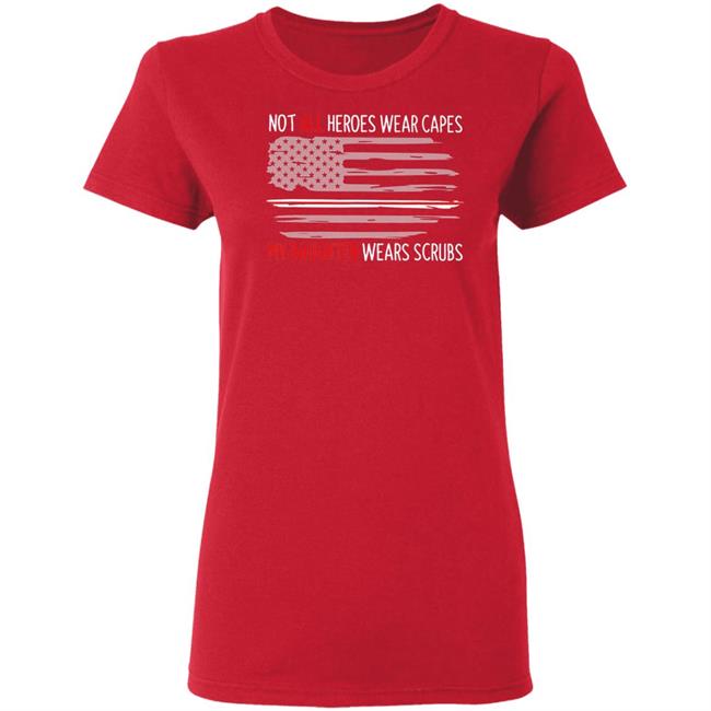 Not all heroes wear capes my daughter wears scrubs t shirt Not all heroes wear capes my daughter wears scrubs t shirt