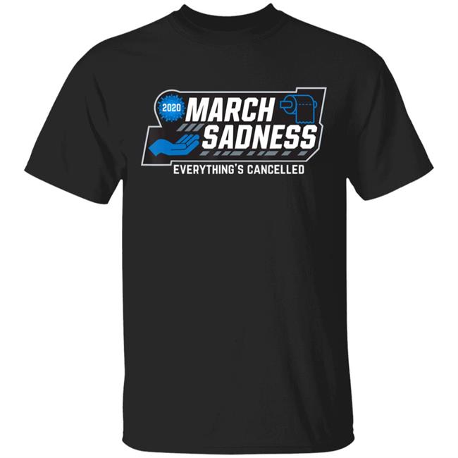 March Sadness Everythings Cancelled Parody Funny Basketball T-Shirt