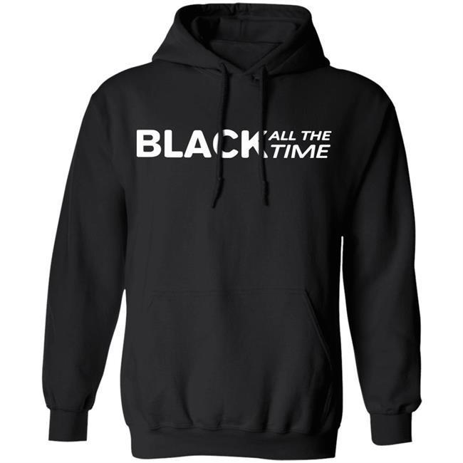 Black all time shirt black hoodie t shirt Black all time shirt black hoodie t shirt