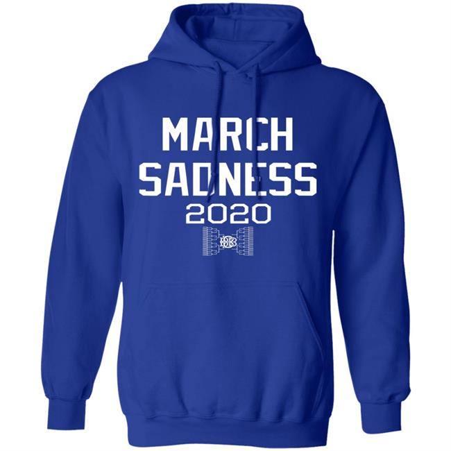 March sadness 2020 gift hoodie March sadness 2020 gift hoodie