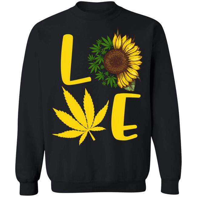 Love weed sunflower love cannabis pullover t shirt Love weed sunflower love cannabis pullover t shirt