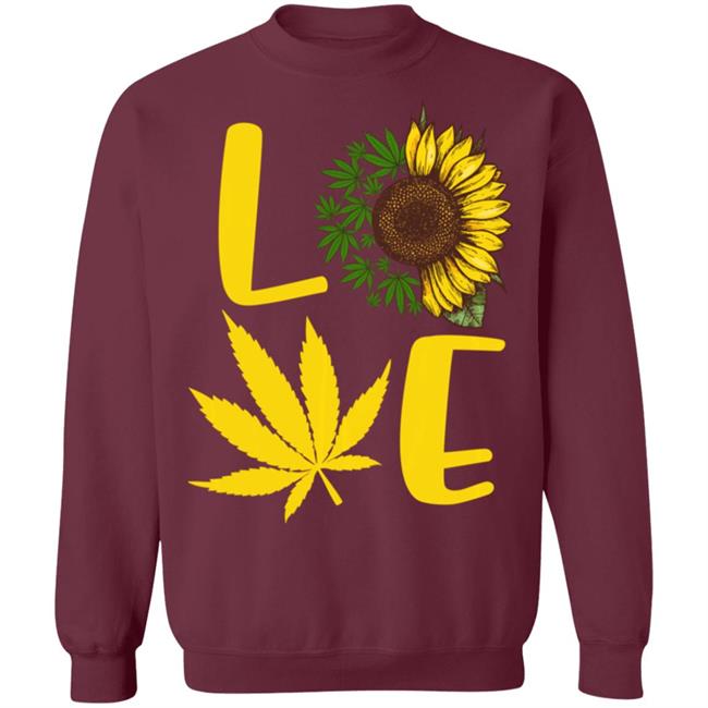 Love weed sunflower love cannabis pullover t shirt Love weed sunflower love cannabis pullover t shirt