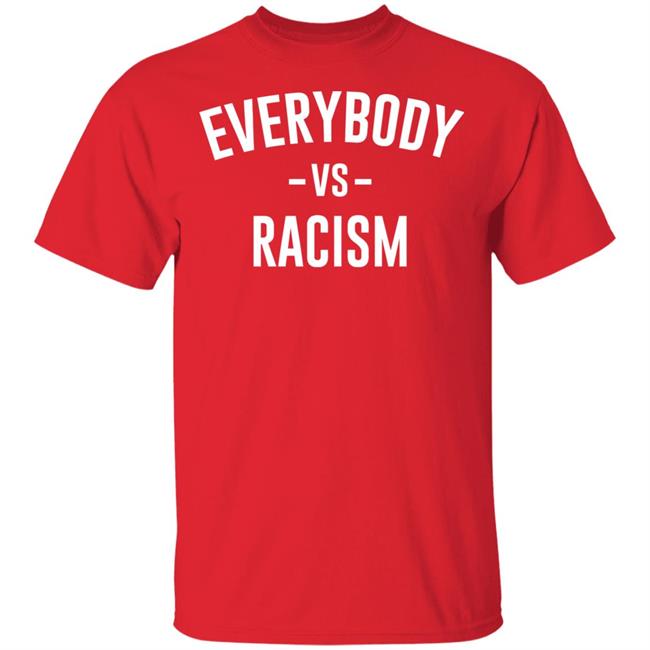 everybody vs racism shirt black hoodie t shirt everybody vs racism shirt black hoodie t shirt