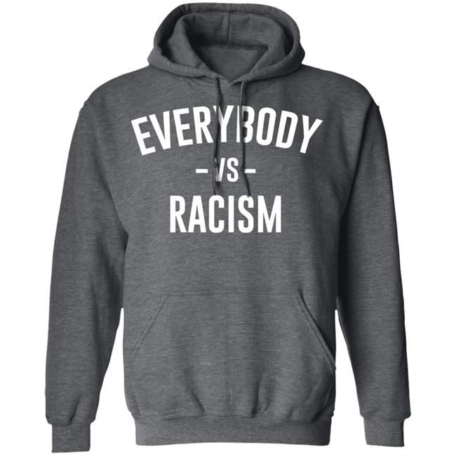 everybody vs racism shirt black hoodie t shirt everybody vs racism shirt black hoodie t shirt