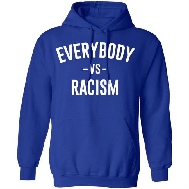 everybody vs racism shirt black hoodie t shirt everybody vs racism shirt black hoodie t shirt