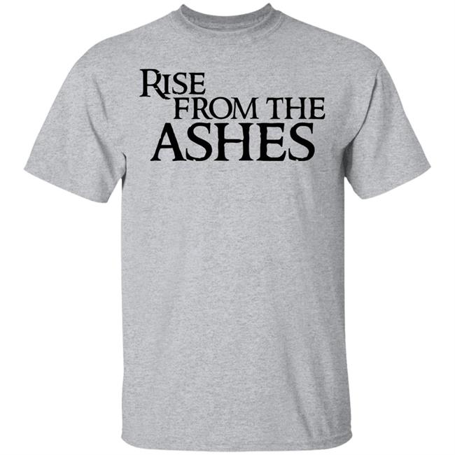 rise from the ashes shirt white hoodie t shirt rise from the ashes shirt white hoodie t shirt