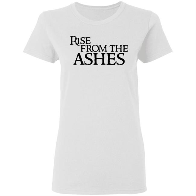 rise from the ashes shirt white hoodie t shirt rise from the ashes shirt white hoodie t shirt