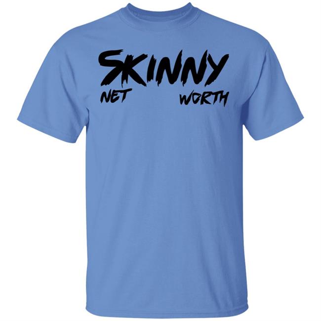 Skinny Shirt Net Worth T Shirt White Hoodie Shirt Skinny Shirt Net Worth T Shirt White Hoodie Shirt