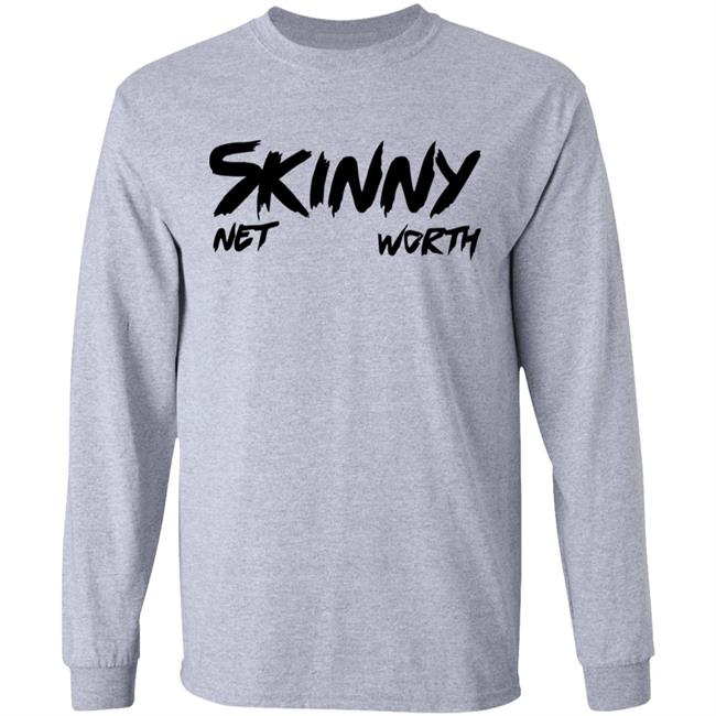 Skinny Shirt Net Worth T Shirt White Hoodie Shirt Skinny Shirt Net Worth T Shirt White Hoodie Shirt