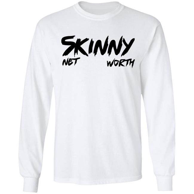 Skinny Shirt Net Worth T Shirt White Hoodie Shirt Skinny Shirt Net Worth T Shirt White Hoodie Shirt