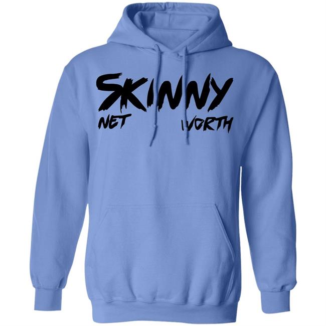 Skinny Shirt Net Worth T Shirt White Hoodie Shirt Skinny Shirt Net Worth T Shirt White Hoodie Shirt