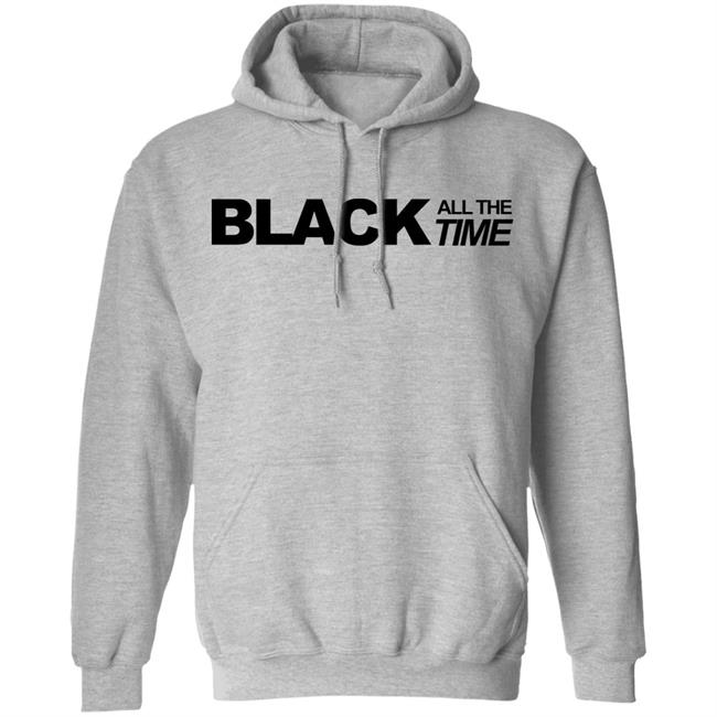black all the time shirt white hoodie t shirt black all the time shirt white hoodie t shirt