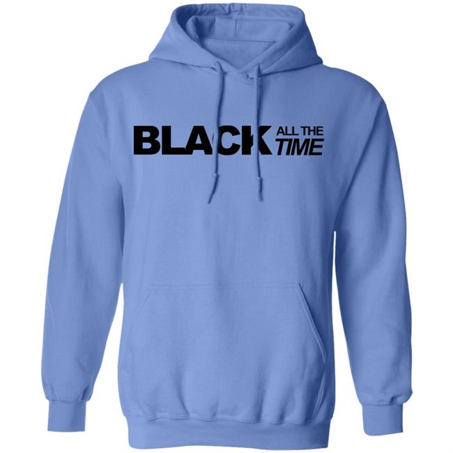black all the time shirt white hoodie t shirt black all the time shirt white hoodie t shirt