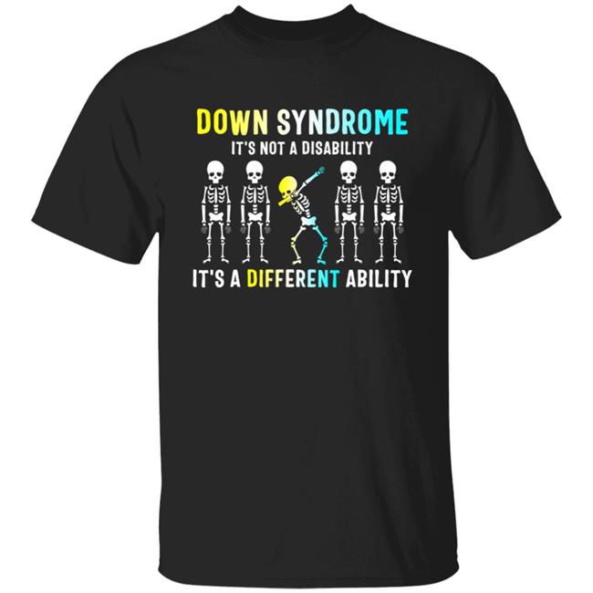 Down Syndrome Its Not A Disability Dabbing Skeleton Gift T-Shirt
