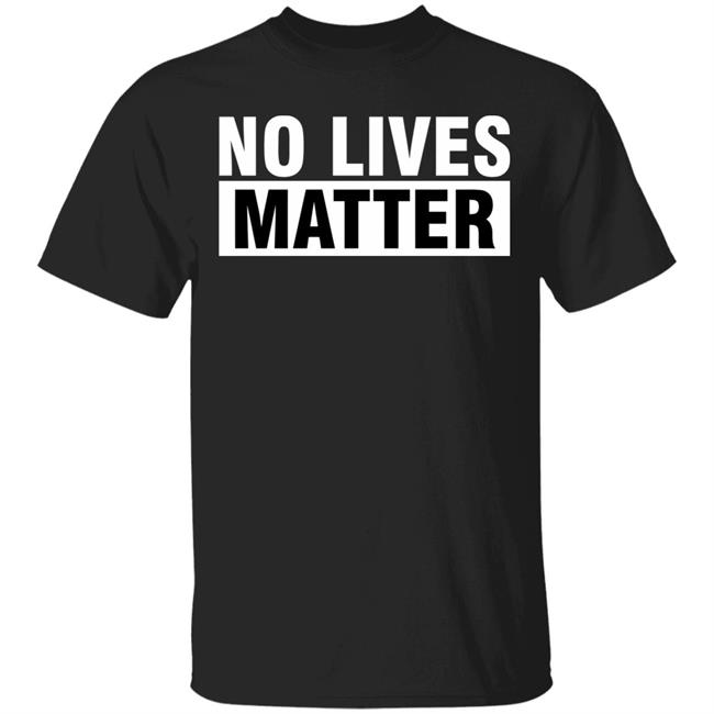 no lives matter shirt black hoodie t shirt