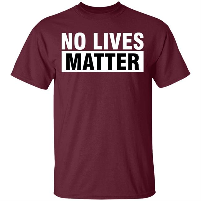 no lives matter shirt black hoodie t shirt no lives matter shirt black hoodie t shirt