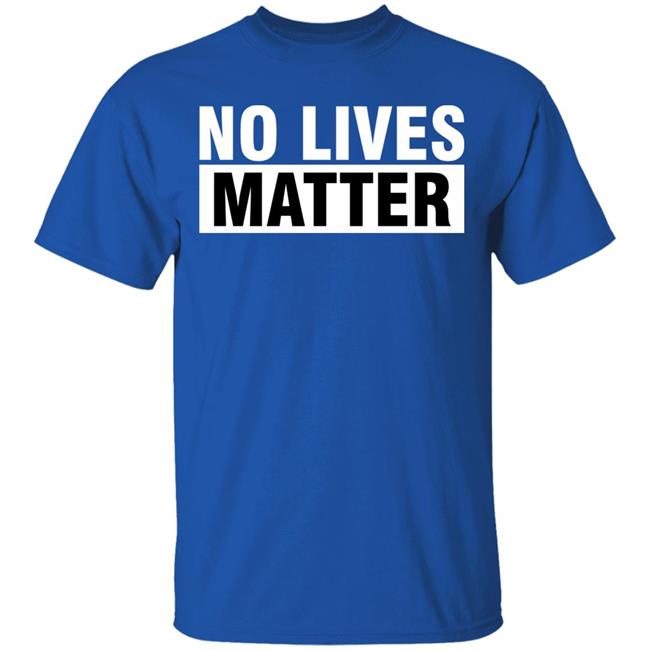 no lives matter shirt black hoodie t shirt no lives matter shirt black hoodie t shirt