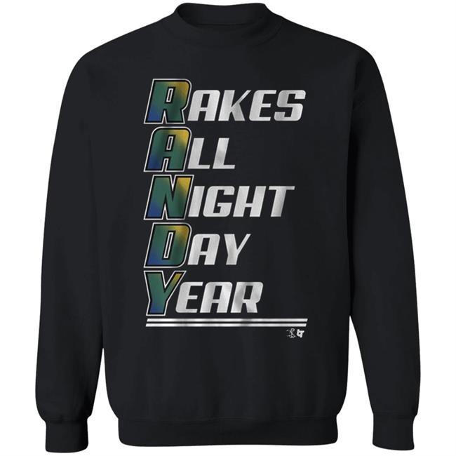 Randy Arozarena rakes all night, day, year t shirt hoodie sweatshirt Randy Arozarena rakes all night, day, year t shirt hoodie sweatshirt