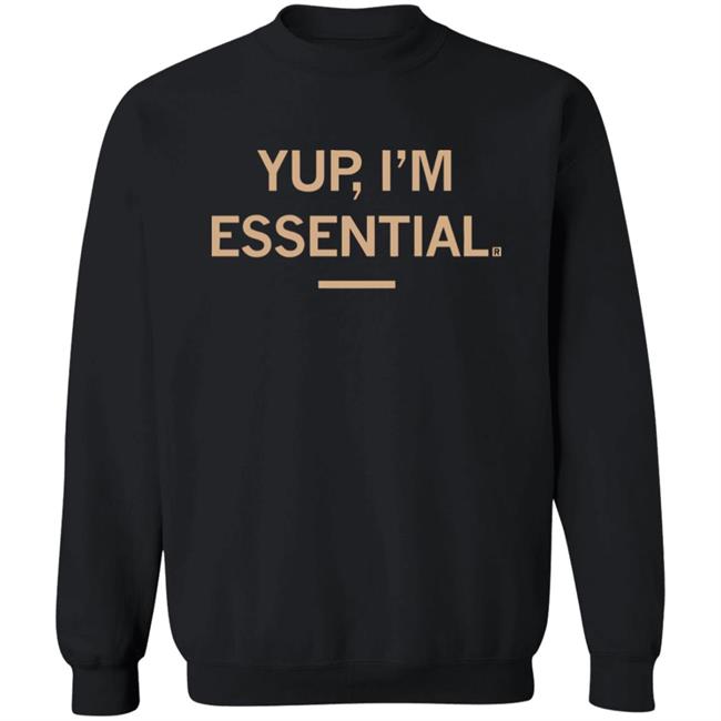 Yup I'm Essential T Shirt Yup I'm Essential T Shirt