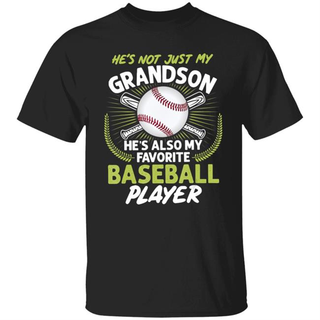 Hes Not Just My Grandson Hes Also My Favorite Baseball T-Shirt