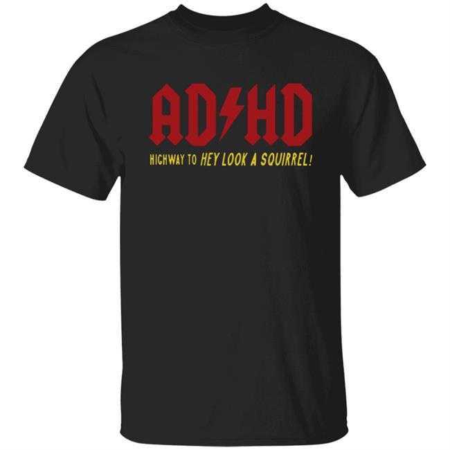 ADHD Highway to Hey Look A Squirrel Men's T-Shirt