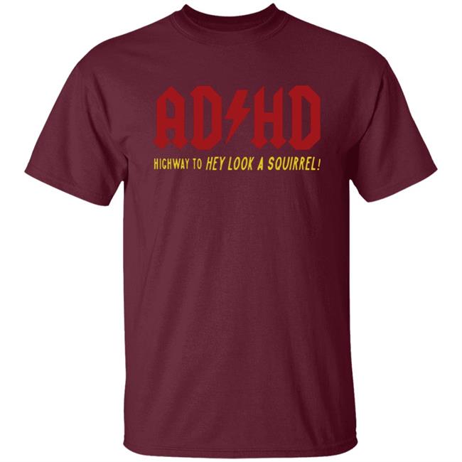 ADHD Highway to Hey Look A Squirrel Men's T-Shirt ADHD Highway to Hey Look A Squirrel Men's T-Shirt