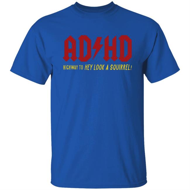 ADHD Highway to Hey Look A Squirrel Men's T-Shirt ADHD Highway to Hey Look A Squirrel Men's T-Shirt