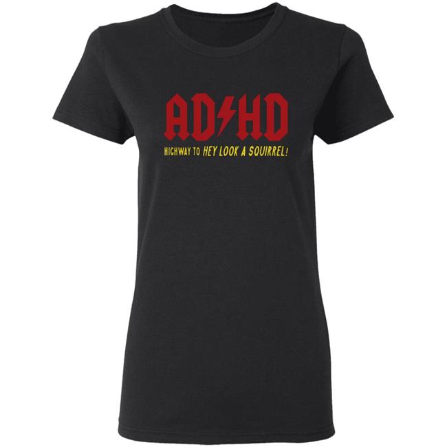 ADHD Highway to Hey Look A Squirrel Men's T-Shirt ADHD Highway to Hey Look A Squirrel Men's T-Shirt