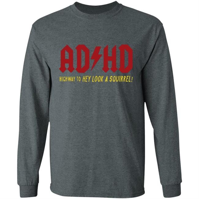 ADHD Highway to Hey Look A Squirrel Men's T-Shirt ADHD Highway to Hey Look A Squirrel Men's T-Shirt
