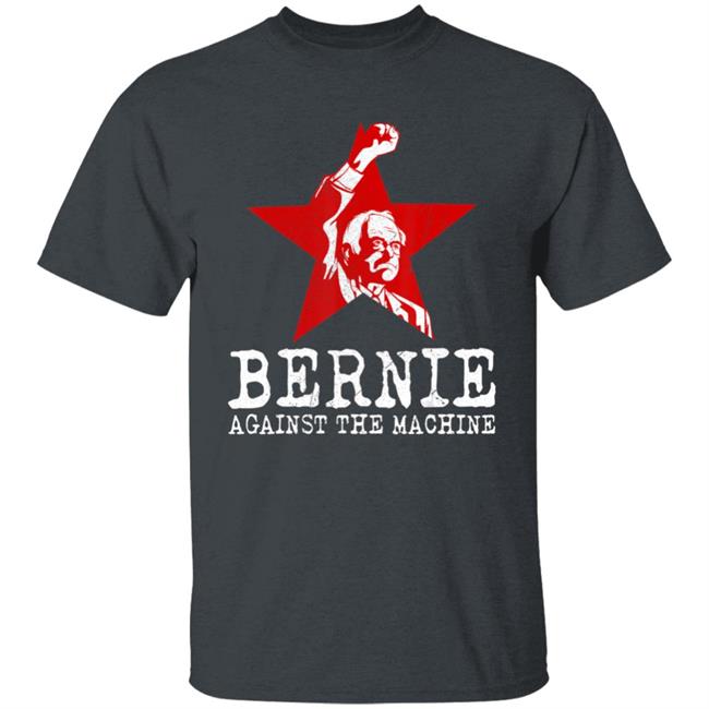 Bernie sanders against machine red star bernie 2020 t shirt Bernie sanders against machine red star bernie 2020 t shirt