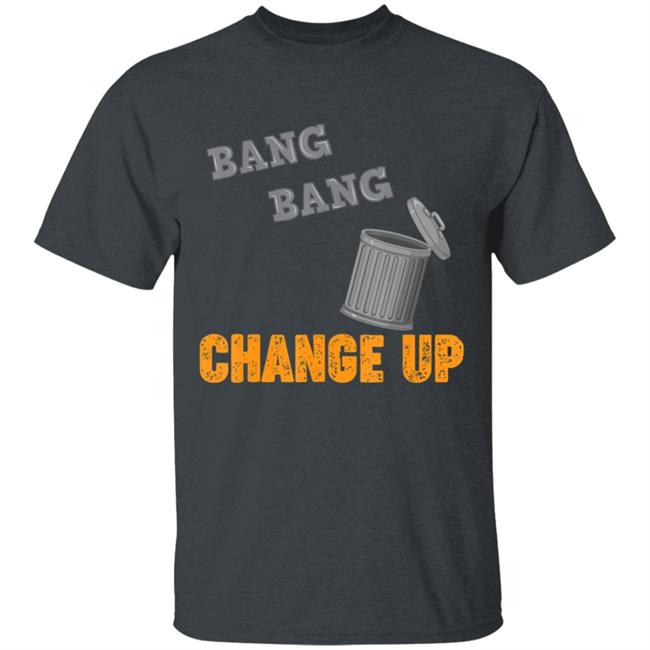 Bang Bang Change Up Houston Cheating T-Shirt Bang Bang Change Up Houston Cheating T-Shirt