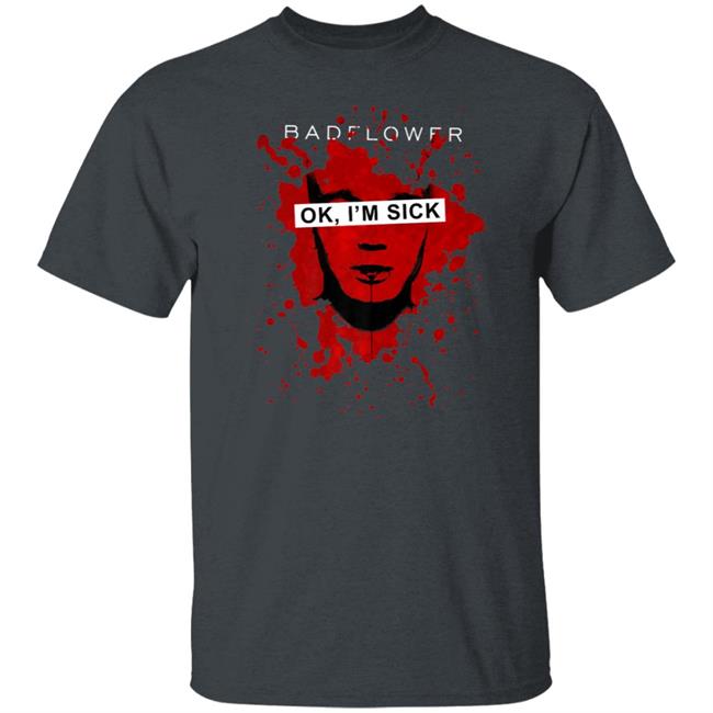 Badflower ok, im sick anniversary premium t shirt Badflower ok, im sick anniversary premium t shirt
