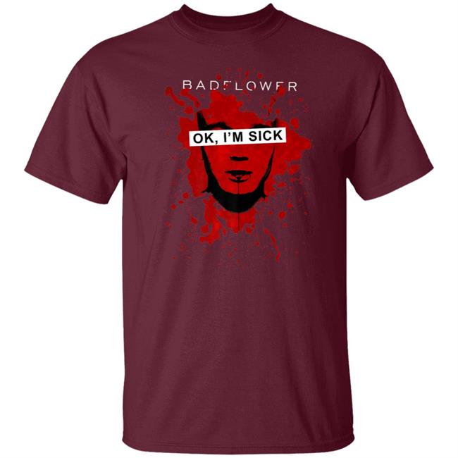 Badflower ok, im sick anniversary premium t shirt Badflower ok, im sick anniversary premium t shirt