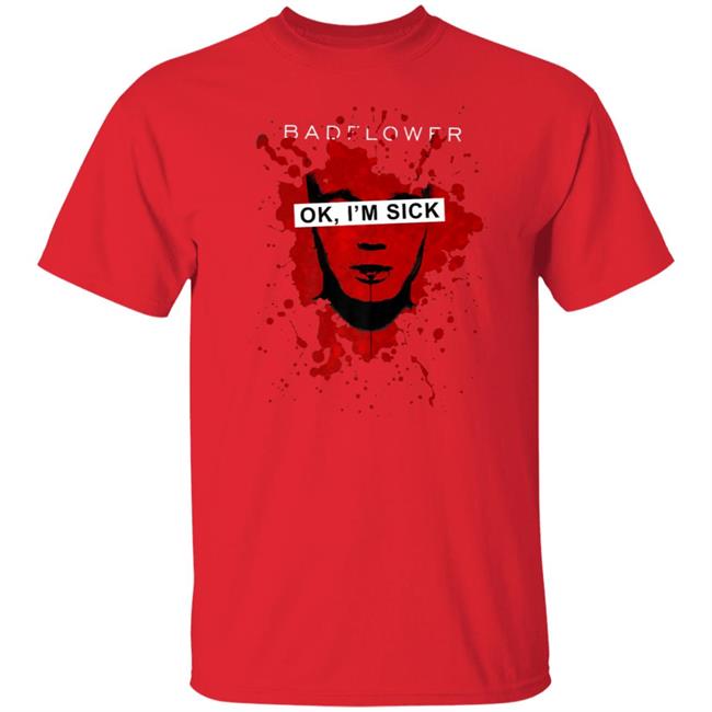 Badflower ok, im sick anniversary premium t shirt Badflower ok, im sick anniversary premium t shirt