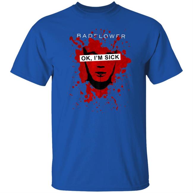 Badflower ok, im sick anniversary premium t shirt Badflower ok, im sick anniversary premium t shirt