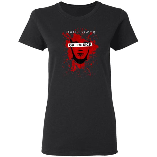 Badflower ok, im sick anniversary premium t shirt Badflower ok, im sick anniversary premium t shirt