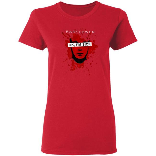 Badflower ok, im sick anniversary premium t shirt Badflower ok, im sick anniversary premium t shirt