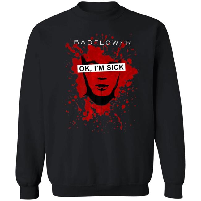 Badflower ok, im sick anniversary premium t shirt Badflower ok, im sick anniversary premium t shirt