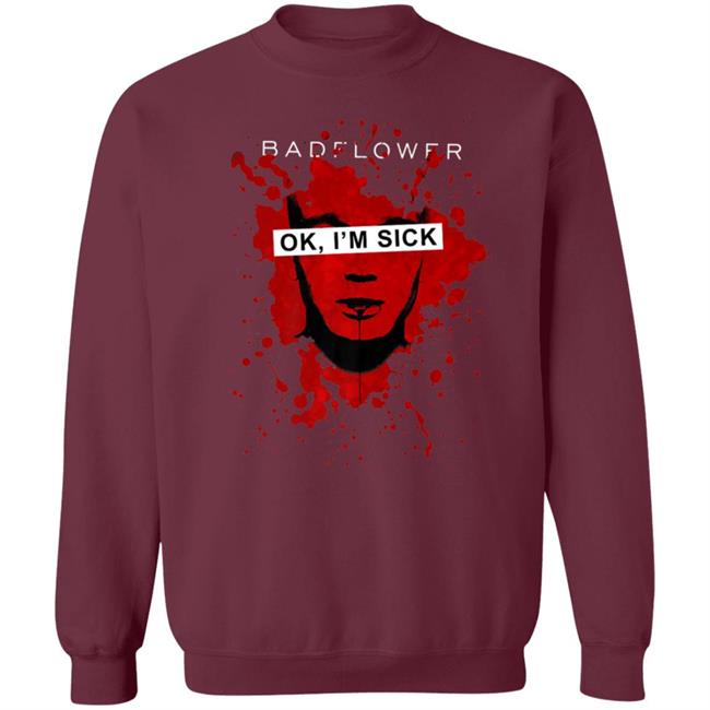 Badflower ok, im sick anniversary premium t shirt Badflower ok, im sick anniversary premium t shirt